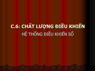 Bài giảng Điều kiển số - Chương 6: Chất lượng điều khiển hệ thống điều khiển số