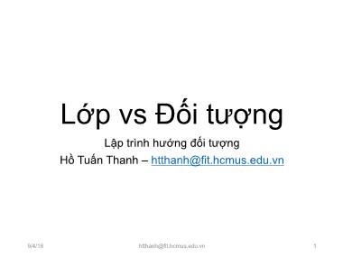 Bài giảng Lập trình hướng đối tượng - Chương 1: Lớp vs Đối tượng - Hồ Tuấn Thanh