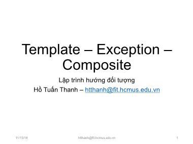Bài giảng Lập trình hướng đối tượng - Chương 8: Template – Exception – Composite - Hồ Tuấn Thanh