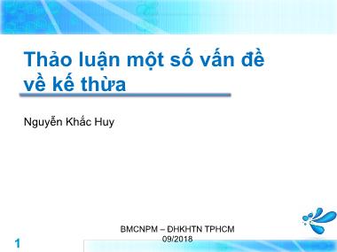 Bài giảng Lập trình hướng đối tượng - Tuần 10: Thảo luận một số vấn đề về kế thừa - Nguyễn Khắc Huy