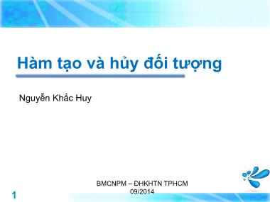 Bài giảng Lập trình hướng đối tượng - Tuần 3: Hàm tạo và hủy đối tượng - Nguyễn Khắc Huy