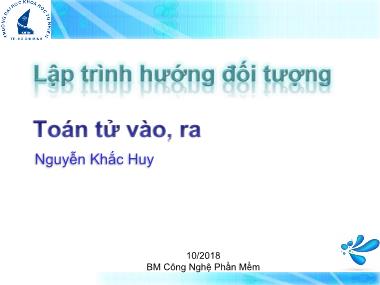 Bài giảng Lập trình hướng đối tượng - Tuần 5: Toán tử vào, ra - Nguyễn Khắc Huy