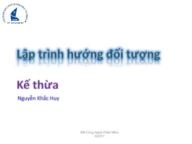 Bài giảng Lập trình hướng đối tượng - Tuần 7: Kế thừa - Nguyễn Khắc Huy