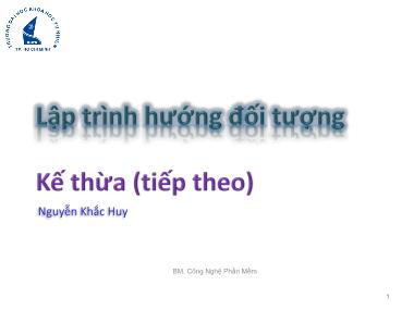Bài giảng Lập trình hướng đối tượng - Tuần 8: Kế thừa (Tiếp theo) - Nguyễn Khắc Huy