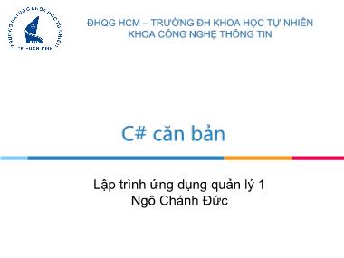 Bài giảng Lập trình ứng dụng quản lý 1 - Chương 1: C# căn bản (Phần 1) - Ngô Chánh Đức