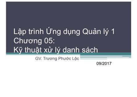 Bài giảng Lập trình ứng dụng quản lý 1 - Chương 5: Kỹ thuật xử lý danh sách - Trương Phước Lộc