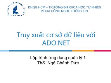 Bài giảng Lập trình ứng dụng quản lý 1 - Chương 5: Truy xuất cơ sở dữ liệu với ADO.NET (Phần 1) - Ngô Chánh Đức