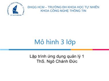 Bài giảng Lập trình ứng dụng quản lý 1 - Chương 6: Mô hình 3 lớp - Ngô Chánh Đức