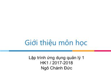 Bài giảng Lập trình ứng dụng quản lý 1 - Chương mở đầu: Giới thiệu môn học - Ngô Chánh Đức