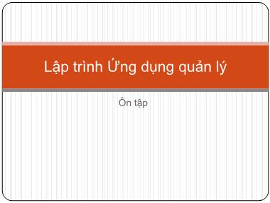 Bài giảng Lập trình ứng dụng quản lý - Tuần 15: Ôn tập