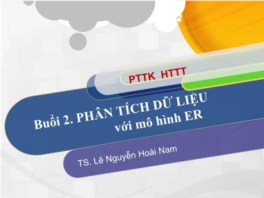 Bài giảng Phân tích thiết kế hệ thống thông tin - Buổi 2: Phân tích dữ liệu với mô hình ER - Lê Nguyễn Hoài Nam
