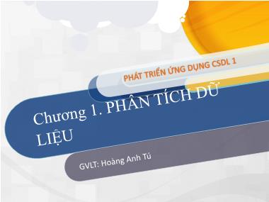 Bài giảng Phát triển ứng dụng cơ sở dữ liệu 1 - Chương 1: Phân tích dữ liệu - Hoàng Anh Tú