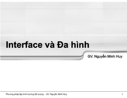 Bài giảng Phương pháp lập trình hướng đối tượng - Chương 8: Interface và Đa hình - Nguyễn Minh Huy