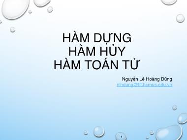 Bài giảng Phương pháp lập trình hướng đối tượng - Tuần 4+5: Hàm dựng - Hàm hủy - Hàm toán tử - Nguyễn Lê Hoàng Dũng