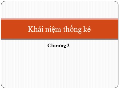 Bài giảng Quy hoạch thực nghiệm - Chương 2: Khái niệm thống kê (Phần 1)