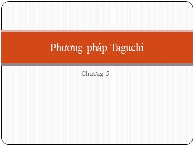 Bài giảng Quy hoạch thực nghiệm - Chương 5: Phương pháp Taguchi