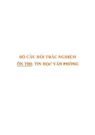 Bộ câu hỏi trắc nghiệm ôn thi Tin học văn phòng