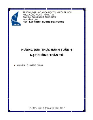 Tài liệu Hướng dẫn thực hành môn Lập trình hướng đối tượng - Tuần 4: Nạp chồng toán tử - Nguyễn Lê Hoàng Dũng