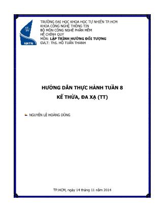 Tài liệu Hướng dẫn thực hành môn Lập trình hướng đối tượng - Tuần 8: Kế thừa, đa xạ (Tiếp theo) - Nguyễn Lê Hoàng Dũng