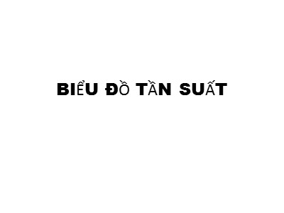 Bài giảng Biểu đồ tần suất