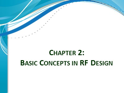 Bài giảng Electronics circuits for communications - Chapter 2: Basic concepts in RF design - Đinh Quốc Hùng