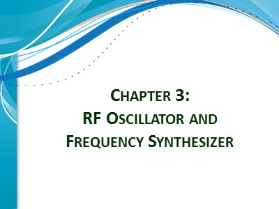 Bài giảng Electronics circuits for communications - Chapter 3: RF oscillator and frequency synthesizer - Đinh Quốc Hùng