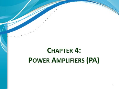 Bài giảng Electronics circuits for communications - Chapter 4: Power amplifiers (PA) - Đinh Quốc Hùng