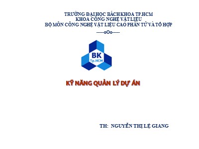 Bài giảng Kỹ năng quản lý dự án - Nguyễn Thị Lệ Giang