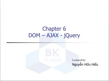 Bài giảng Lập trình Web - Chapter 6: DOM – AJAX - JQuery - Nguyễn Hữu Hiếu
