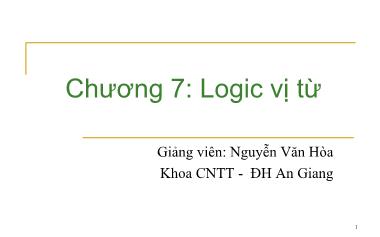 Bài giảng Logic học - Chương 7: Logic vị từ - Nguyễn Văn Hòa