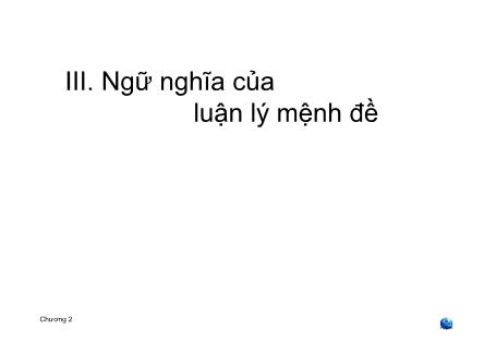 Bài giảng Luận lý toán học - Chương 2: Luận lý mệnh đề (Phần 3) - Nguyễn Thanh Sơn