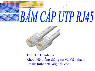 Bài giảng Mạng căn bản - Chương 2: Bấm cáp UTP RJ45 - Từ Thanh Trí