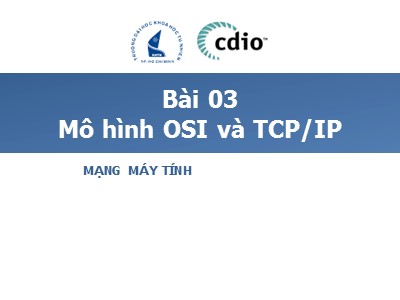 Bài giảng Mạng máy tính - Bài 3: Mô hình OSI và TCP/IP