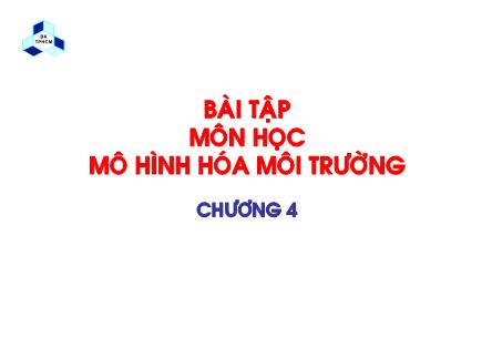 Bài giảng Mô hình hóa môi trường - Bài tập chương 4 - Lê Hoàng Nghiêm