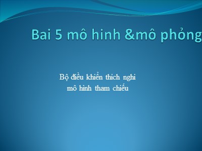 Bài giảng Mô hình và mô phỏng - Bài 5: Mô hình & mô phỏng - Nguyễn Chí Nghĩa