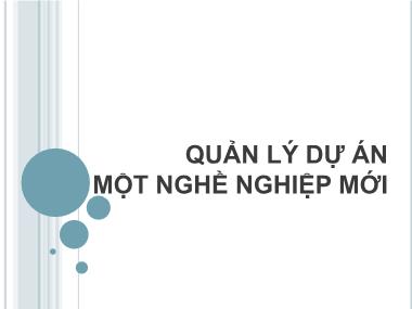 Bài giảng môn Quản lý dự án - Chương 1: Quản lý dự án - Một nghề nghiệp mới