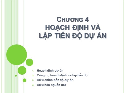 Bài giảng môn Quản lý dự án - Chương 4: Hoạch định và lập tiến độ dự án