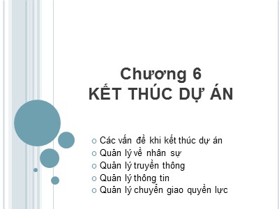 Bài giảng môn Quản lý dự án - Chương 6: Kết thúc dự án