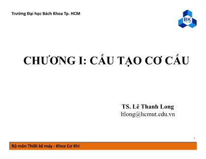 Bài giảng Nguyên lý máy - Chương 1: Cấu tạo cơ cấu - Lê Thanh Long