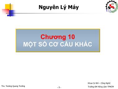 Bài giảng Nguyên lý máy - Chương 10: Một số cơ cấu khác - Trương Quang Trường