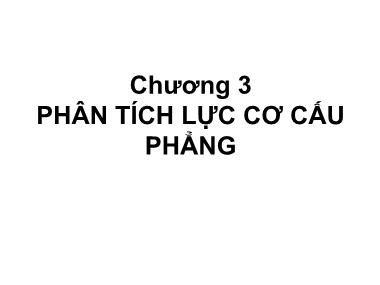 Bài giảng Nguyên lý máy - Chương 3: Phân tích lực cơ cấu phẳng - Nguyễn Chí Hưng