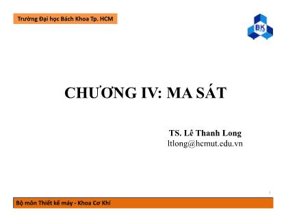 Bài giảng Nguyên lý máy - Chương 4: Ma sát - Lê Thanh Long