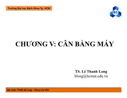 Bài giảng Nguyên lý máy - Chương 5: Cân bằng máy - Lê Thanh Long