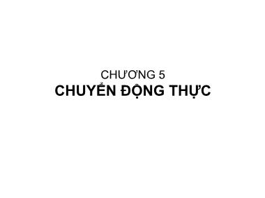 Bài giảng Nguyên lý máy - Chương 5: Chuyển động thực - Nguyễn Chí Hưng