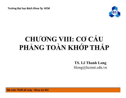 Bài giảng Nguyên lý máy - Chương 8: Cơ cấu phẳng toàn khớp thấp - Lê Thanh Long