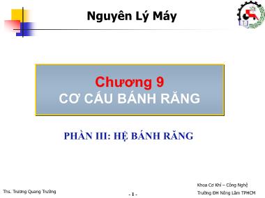 Bài giảng Nguyên lý máy - Chương 9: Cơ cấu bánh răng - Phần 3: Hệ bánh răng - Trương Quang Trường