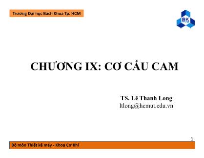 Bài giảng Nguyên lý máy - Chương 9: Cơ cấu CAM - Lê Thanh Long