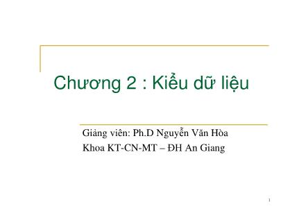Bài giảng Nguyên lý ngôn ngữ lập trình - Chương 2 : Kiểu dữ liệu - Nguyễn Văn Hòa