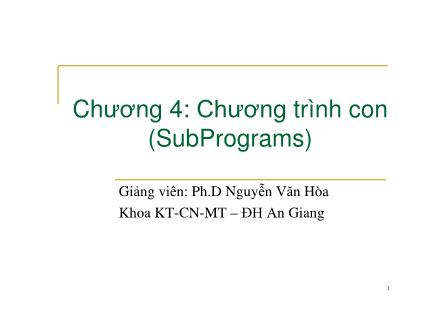 Bài giảng Nguyên lý ngôn ngữ lập trình - Chương 4: Chương trình con (SubPrograms) - Nguyễn Văn Hòa