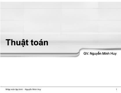 Bài giảng Nhập môn lập trình - Chương 2: Thuật toán - Nguyễn Minh Huy